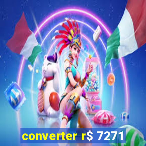 converter r$ 7271